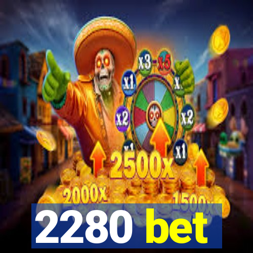 2280 bet